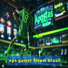 vps gamer fivem brasil